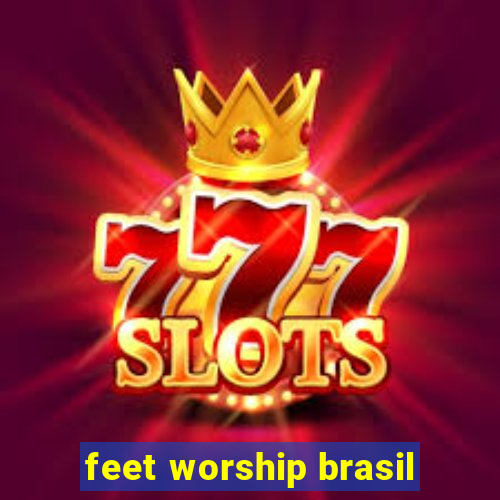 feet worship brasil